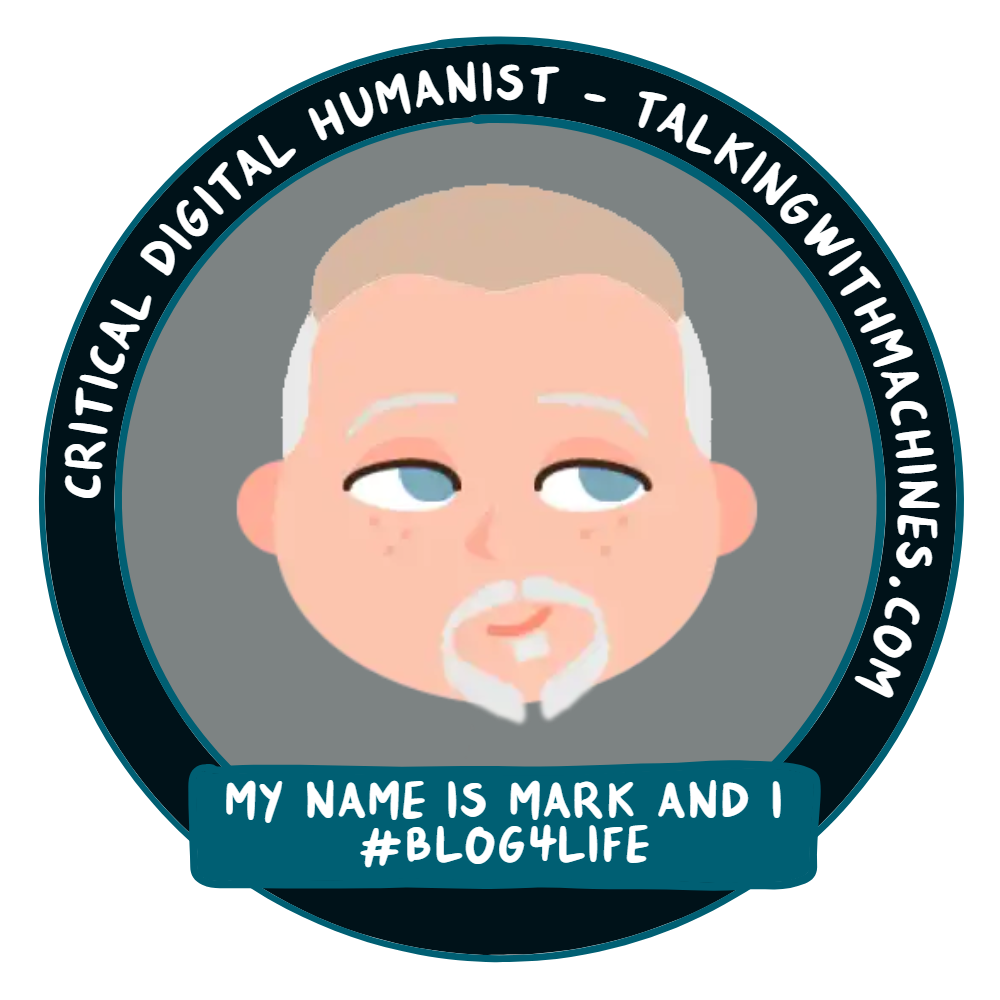 Text on round badge with wry emoji face: Critical Digital Humanist - talkingwithmachines.com. Small jade green banner below face - My name is Mark and I #blog4life