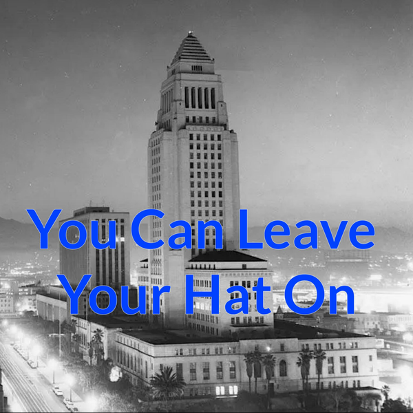 You Can Leave Your Hat On:        A Friday the 13th LA Tale